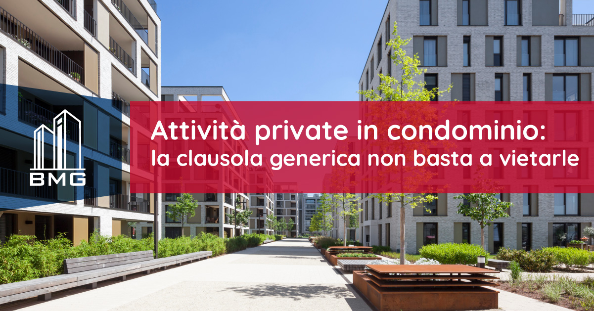 Attività private, professionali e ricettive in condominio: la clausola generica non basta a vietarle